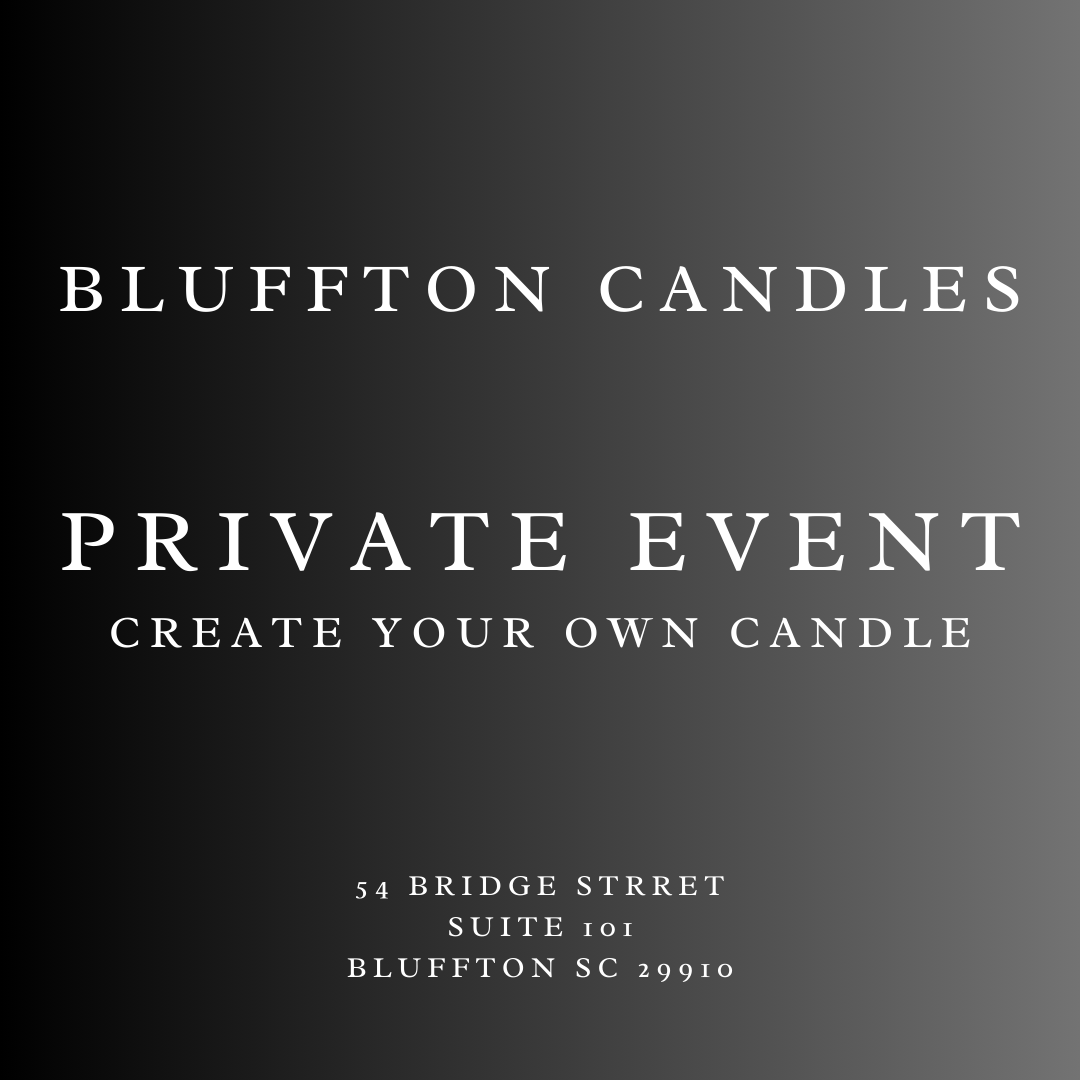 PRIVATE EVENT Create Your Own Candle | CALL US 843-304-3989 or email info@blufftoncandles.com